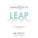 Permission to Leap: The Six-Phase Journey to Bring Your Vision to Life