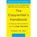 The Copywriter's Handbook: A Step-By-Step Guide to Writing Copy That Sells