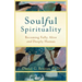Soulful Spirituality: Becoming Fully Alive and Deeply Human