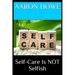 Self-Care Is NOT Selfish