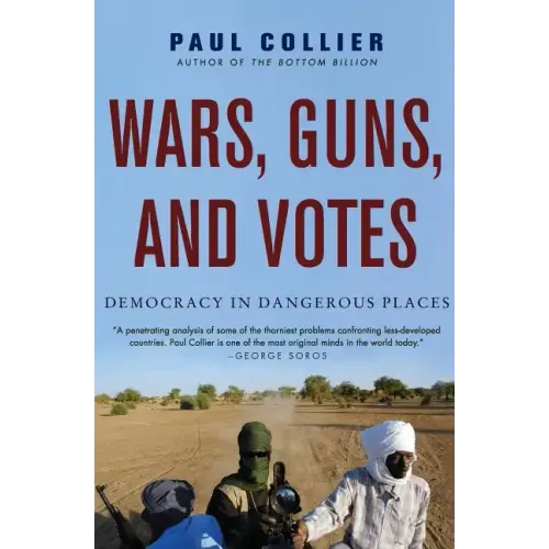Wars, Guns, and Votes: Democracy in Dangerous Places