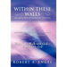 Within These Walls an Analysis of Biblical Truths: Isaiah 40:8--The Grass Withers and the Flowers Fall, But the Word of Our God Stands Forever. Find G