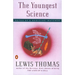 The Youngest Science: Notes of a Medicine-Watcher