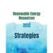 Renewable Energy Resources and Strategies
