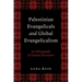 Palestinian Evangelicals and Global Evangelicalism: An Ethnography of Unequal Encounter