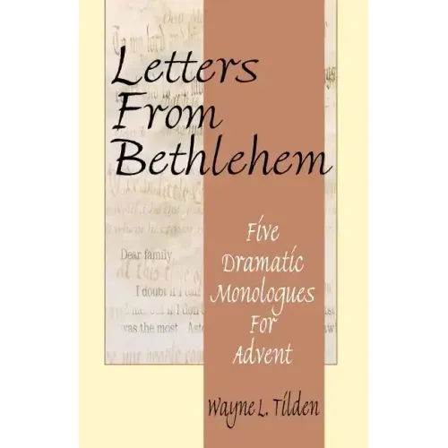 Letters From Bethlehem: Five Dramatic Monologues for Advent