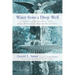 Water from a Deep Well: Christian Spirituality from Early Martyrs to Modern Missionaries