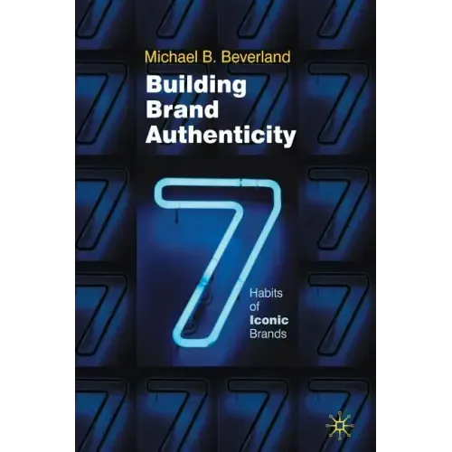 Building Brand Authenticity: 7 Habits of Iconic Brands