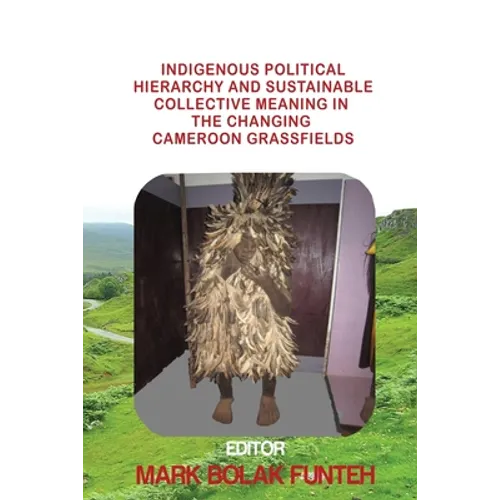 Indigenous Political Hierarchy and Sustainable Collective Meaning in the Changing Cameroon Grassfields