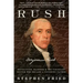 Rush: Revolution, Madness, and Benjamin Rush, the Visionary Doctor Who Became a Founding Father
