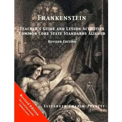 Frankenstein Teacher's Guide and Lesson Activities Common Core State Standards Aligned: Revised Edition