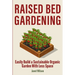 Raised Bed Gardening: Easily Build a Sustainable Organic Garden With Less Space