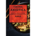 Cocina Asiática 2022: Recetas Asiáticas Súper Sabrosas Para Principiantes