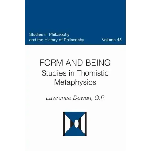 Form and Being Studies in Thomistic Metaphysics