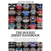The Hockey Jersey Handbook: A Guide to Collecting and Caring For Jerseys From Throughout the Game
