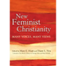 New Feminist Christianity: Many Voices, Many Views