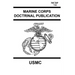 Marine Corps Doctrinal Publication McDp 1-6: Contains McDp 1 Warfighting, McDp 2 Intelligence, McDp 3 Expeditionary, Operations McDp 4 Logistics, McDp