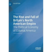 The Rise and Fall of Britain's North American Empire: The Political Economy of Colonial America