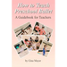 How to Teach Preschool Ballet: : A Guidebook for Teachers
