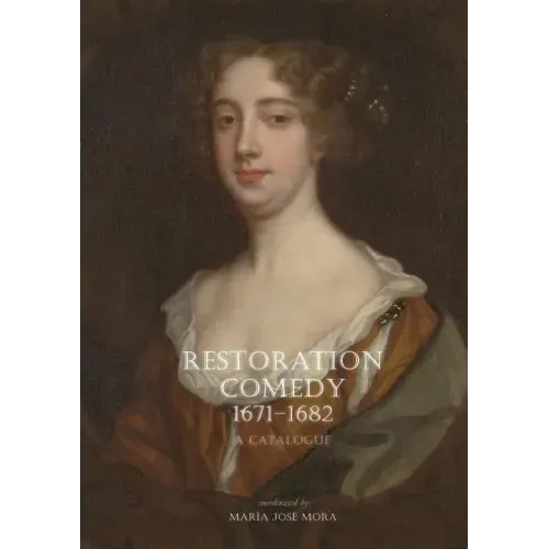 Restoration Comedy, 1671-1682: A Catalogue