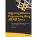 Beginning Database Programming Using ASP.NET Core 3: With MVC, Razor Pages, Web Api, Jquery, Angular, SQL Server, and Nosql