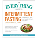 The Everything Guide to Intermittent Fasting: Features 5:2, 16/8, and Weekly 24-Hour Fast Plans