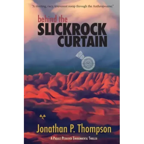 Behind the Slickrock Curtain: A Project Petrichor Environmental Thriller