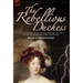 The Rebellious Duchess: the Adventures of the Duchess of Berri and Her Attempt to Overthrow French Monarchy