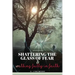 Shattering The Glass Of Fear: Walking Fully In Faith