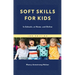 Soft Skills for Kids: In Schools, at Home, and Online