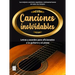 Canciones Inolvidables: Letras Y Acordes Para Aficionados a la Guitarra Y El Piano