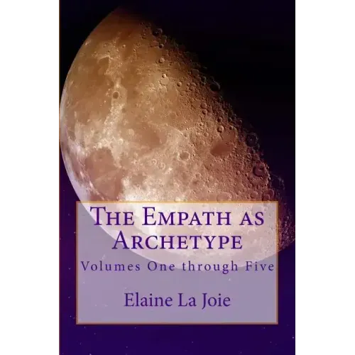The Empath as Archetype: Volume 1-5