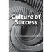 Building a Culture of Success: An Entrepreneurs Guide to Leadership