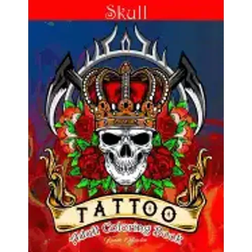 Skull Tattoo Adult Coloring Book: Stress Relieving Designs Beautiful Sugar Skulls Easy Patterns for Relaxation
