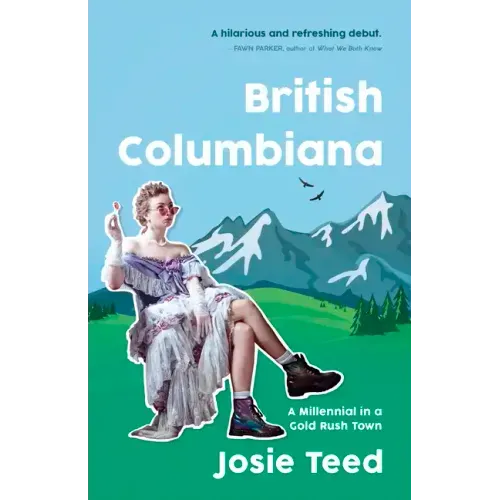 British Columbiana: A Millennial in a Gold Rush Town