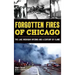 Forgotten Fires of Chicago: The Lake Michigan Inferno and a Century of Flame
