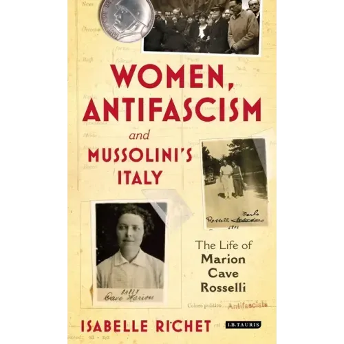 Women, Antifascism and Mussolini's Italy: The Life of Marion Cave Rosselli