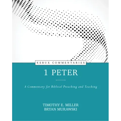 1 Peter: A Commentary for Biblical Preaching and Teaching