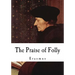 The Praise of Folly: Erasmus