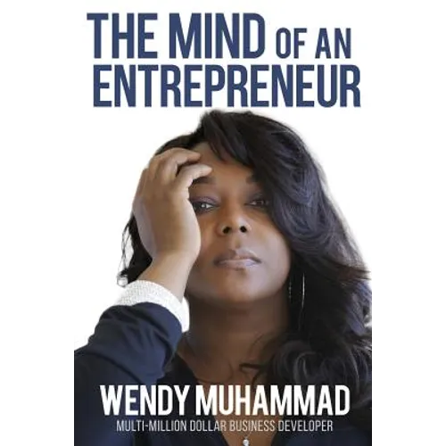 The Mind of an Entrepreneur: Mental Strategies for Navigating the World of Business