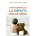 Cómo Desarrollar La Empatía En Los Niños