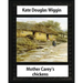 Mother Carey's chickens (1911) NOVEL by Kate Douglas Wiggin (illustrated)