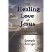 The Healing Love of Jesus: A Servant's Walk