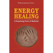 Energy Healing: A Surprising Form of Medicine
