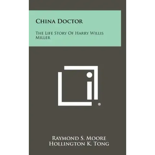 China Doctor: The Life Story of Harry Willis Miller