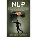 Nlp: How to Use Neuro-Linguistic Programming for Social Influence, Persuasion, Manipulation and Mind Control, Including Tip