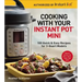 Cooking with Your Instant Pot(r) Mini: 100 Quick & Easy Recipes for 3-Quart Models - A Cookbook