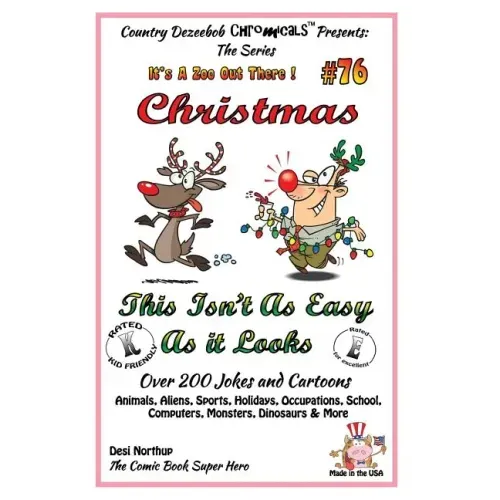 Christmas - This Isn't As Easy As It Looks - Over 200 Jokes + Cartoons - Animals, Aliens, Sports, Holidays, Occupations, School, Computers, Monsters,