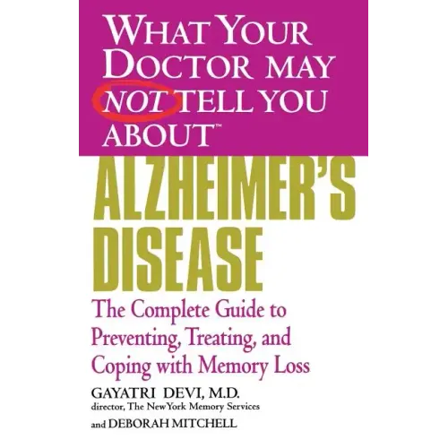 Alzheimer's Disease: The Complete Guide to Preventing, Treating, and Coping with Memory Loss