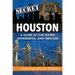 Secret Houston: A Guide to the Weird, Wonderful, and Obscure